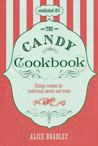 The Candy Cookbook: Vintage Recipes for Traditional Sweets and Treats