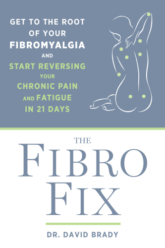 The fibro fix: get to the root of your fibromyalgia and start reversing your chronic pain and fatigue in 21 days