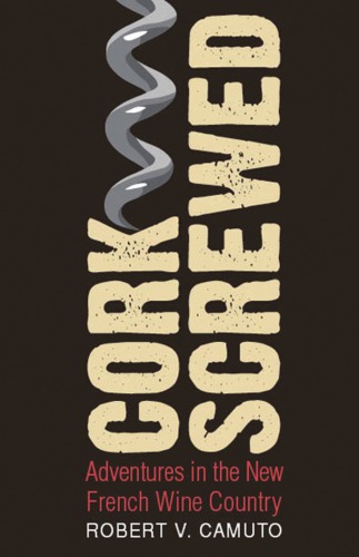 Corkscrewed: adventures in the new French wine country