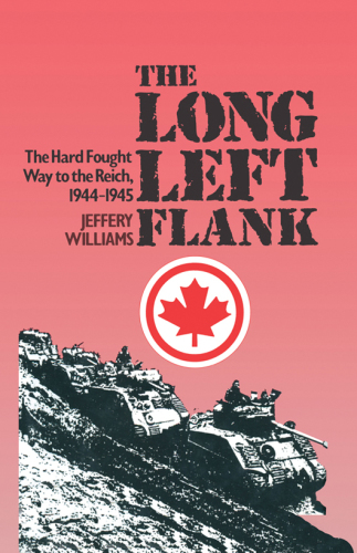 The long left flank: the hard fought way to the Reich, 1944-1945