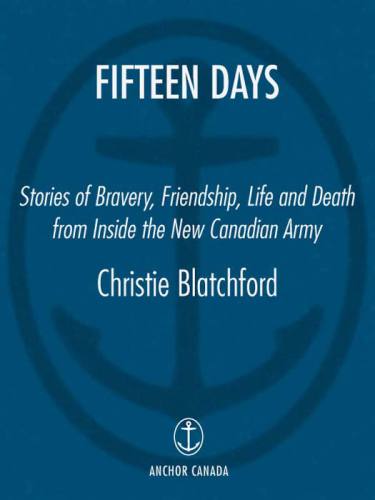 Fifteen days: stories of bravery, friendship, life and death from inside the new Canadian Army