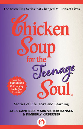Chicken Soup for the Teenage Soul Stories of Life, Love and Learning