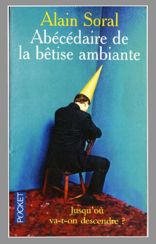 Abécédaires de la bêtise ambiante : Jusqu'où va-t-on descendre ? Socrate à Saint-Tropez