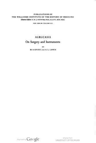 On surgery and instruments : Albucasis ; a definitive edition of the Arabic text, English translation and commentary by Martin S. Spink and Geoffrey L. Lewis