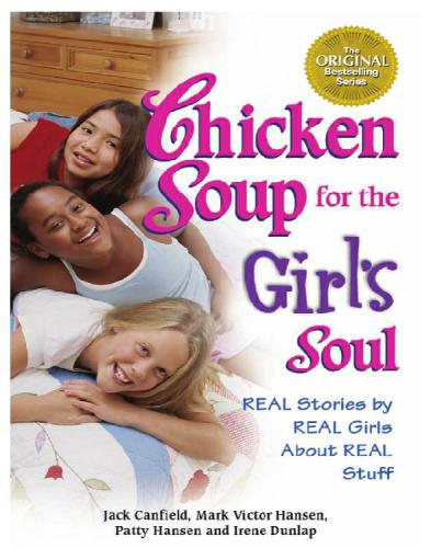 Chicken soup for the girl's soul: real stories by real girls about real stuff
