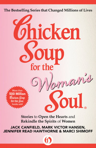 Chicken soup for the woman's soul: stories to open the hearts and rekindle the spirits of women
