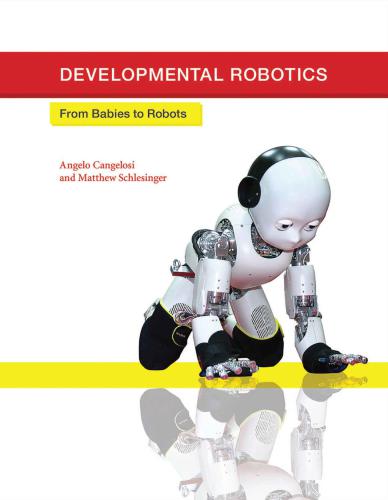 Developmental Robotics: From Babies to Robots