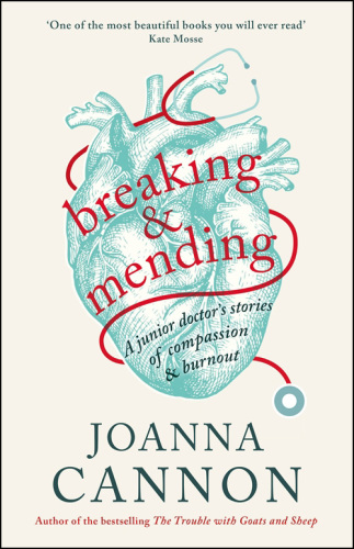 Breaking and Mending: A junior doctor's stories of compassion and burnout