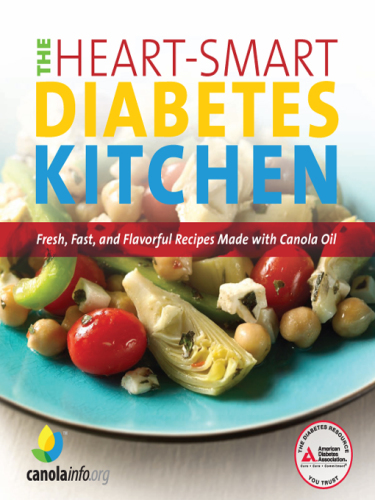 The heart-smart diabetes kitchen: fresh, fast, and flavorful recipes made with canola oil