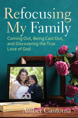 Refocusing my family: coming out, being cast out, and discovering the true love of God