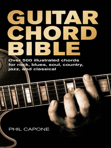 Guitar Chord Bible: over 500 illustrated chords for rock, blues, soul, country, jazz, & classical