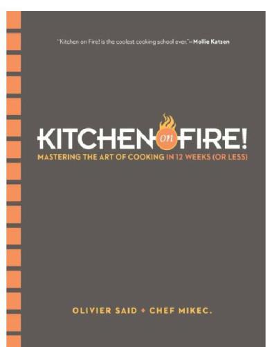 Kitchen on Fire!. ; Mastering the Art of Cooking in 12 Weeks (Or Less)