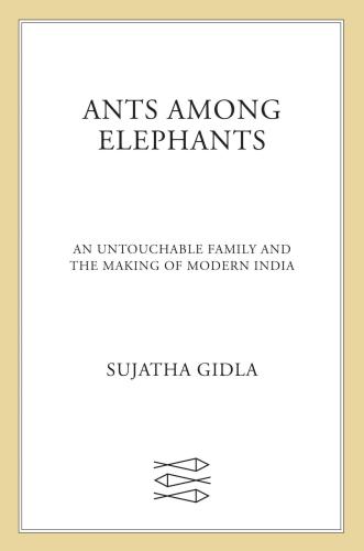 Ants Among Elephants: An Untouchable Family and the Making of Modern India