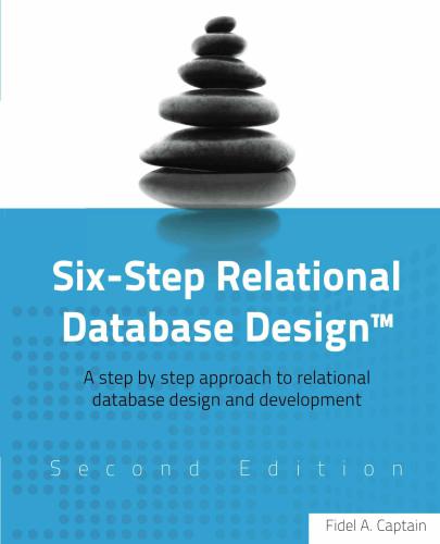 Six-Step Relational Database Design: A step by step approach to relational database design and development