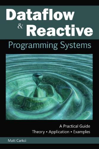 Dataflow and reactive programming systems: a practical guide to developing to developing dataflow and reactive programming systems
