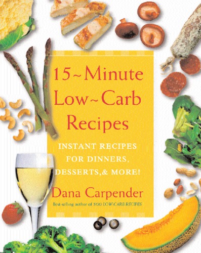 15 minute low-carb recipes: instant recipes for dinners, desserts, and more!