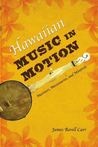 Hawaiian music in motion: mariners, missionaries, and minstrels