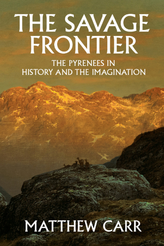 The savage frontier: the Pyrenees in history and the imagination
