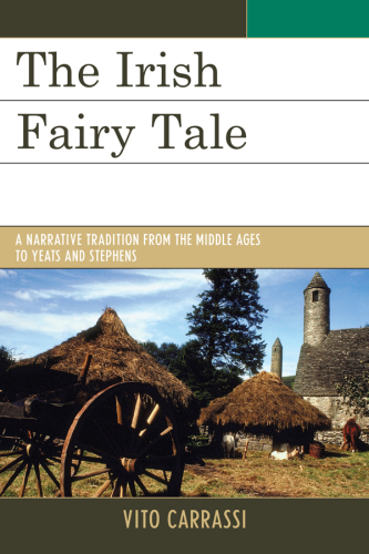 The Irish fairy tale: a narrative tradition from the Middle Ages to Yeats and Stephens