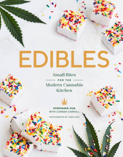 Edibles: Small Bites for the Modern Cannabis Kitchen: Stephanie Hua