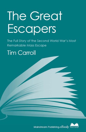 The Great Escapers: the Full Story of the Second World War's Most Remarkable Mass Escape