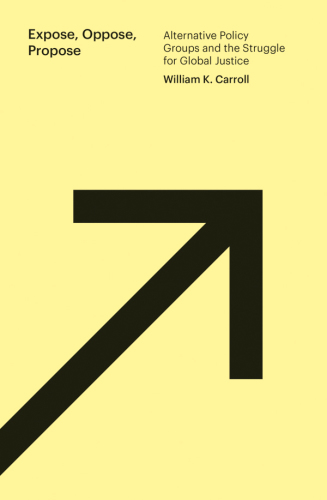 Expose, oppose, propose: alternative policy groups and the struggle for global justice