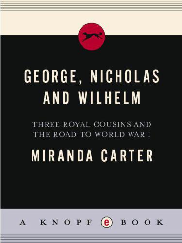 George, Nicholas and Wilhelm: Three Royal Cousins and the Road to World War I