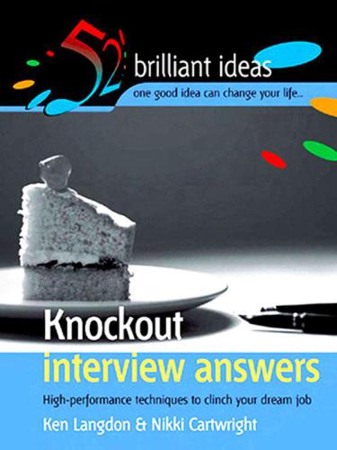 Knockout interview answers: high-performance techniques to clinch your dream job