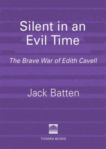 Silent in an evil time: the brave war of Edith Cavell