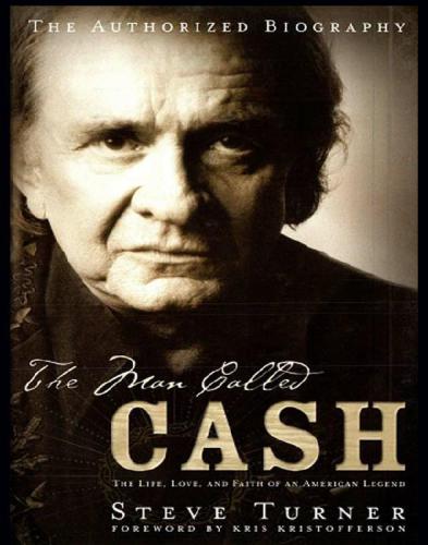The man called Cash: the life, love, and faith of an American legend