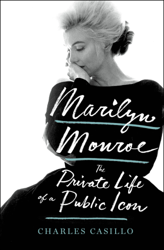 Marilyn Monroe: the private life of a public icon