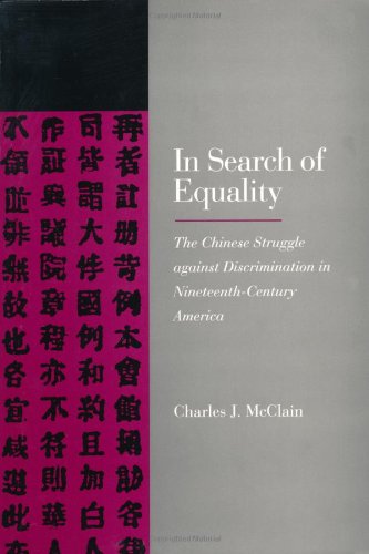 In Search of Equality: The Chinese Struggle against Discrimination in Nineteenth-Century America