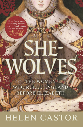 She-wolves: the women who ruled England before Elizabeth