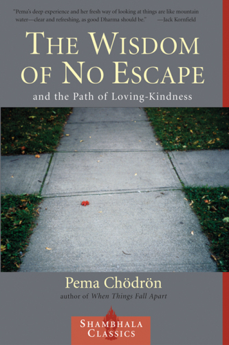 The wisdom of no escape: and the path of loving-kindness