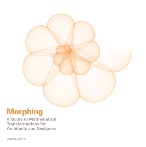 Morphing: a guide to mathematical transformations for architects and designers