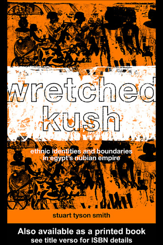 Wretched Kush. Ethnic Identy in Egypt's Nubian Empire