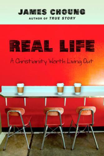 Real Life: A Christianity Worth Living Out