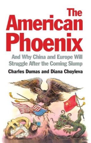 The American phoenix: and why China and Europe will struggle after the coming slump