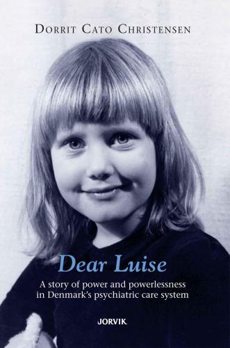 Dear Luise: a story of power and powerlessness in Demark's psychiatric care system