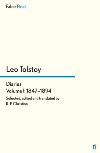 Tolstoy's Diaries Volume 1: 1847-1894 (Leo Tolstoy, diaries and letters)