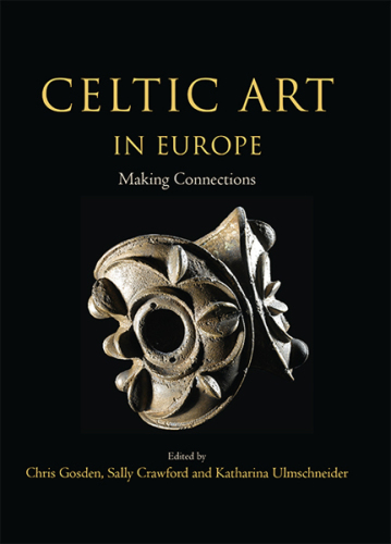 Celtic art in Europe: making connections: essays in honour of Vincent Megaw on his 80th birthday