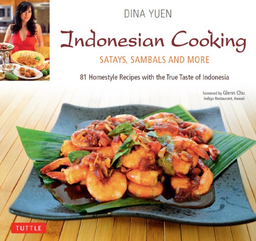 Indonesian cooking: satays, sambals and more: homestyle recipes with the true taste of Indonesia