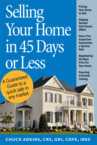 Selling your home in 45 days or less: a guaranteed guide to a quick sale in any market