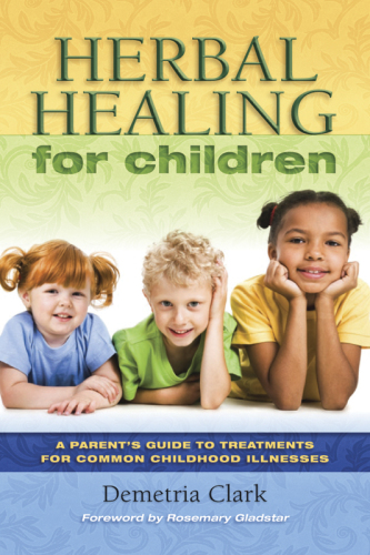 Herbal remedies for children: a guide to treatments for common childhood illnesses