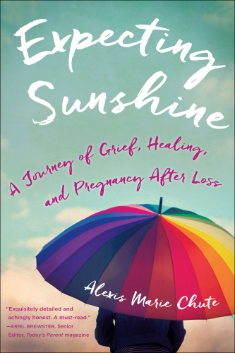 Expecting sunshine: a journey of grief, healing, and pregnancy after loss
