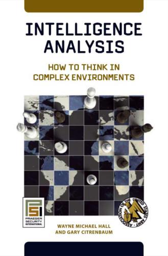 Intelligence Analysis: How to Think in Complex Environments (Praeger Security International)