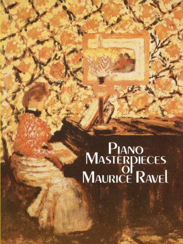 The Piano Masterpieces of Maurice Ravel