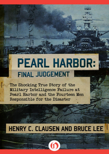 Pearl harbor, the final judgement: the shocking true story of the military intelligence failure at Pearl Harbor and the fourteen men responsible for the disaster