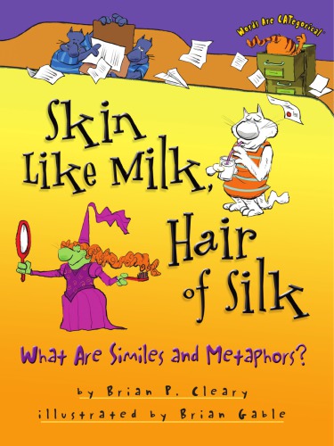 Skin Like Milk, Hair of Silk: What Are Similes and Metaphors?