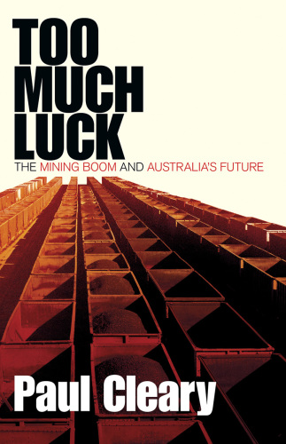 Too much luck: the mining boom and Australia's future